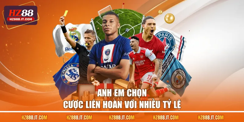 Anh em chọn cược liên hoàn với nhiều tỷ lệ