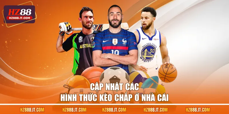 Cập nhật các hình thức kèo chấp ở nhà cái