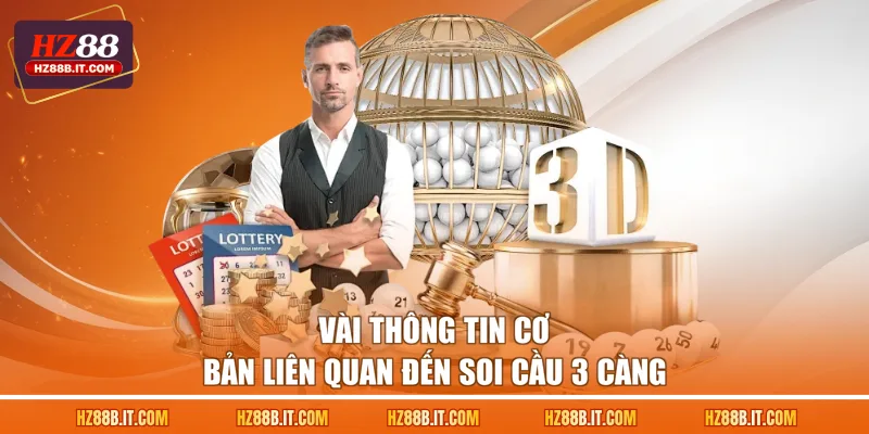Vài thông tin cơ bản liên quan đến soi cầu 3 càng